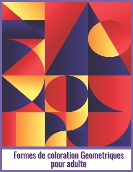 Cover for Formes Geometriques · Formes de coloration Geometriques pour adulte (Paperback Book) (2020)