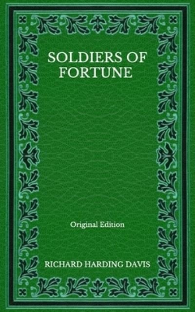 Cover for Richard Harding Davis · Soldiers Of Fortune - Original Edition (Taschenbuch) (2020)