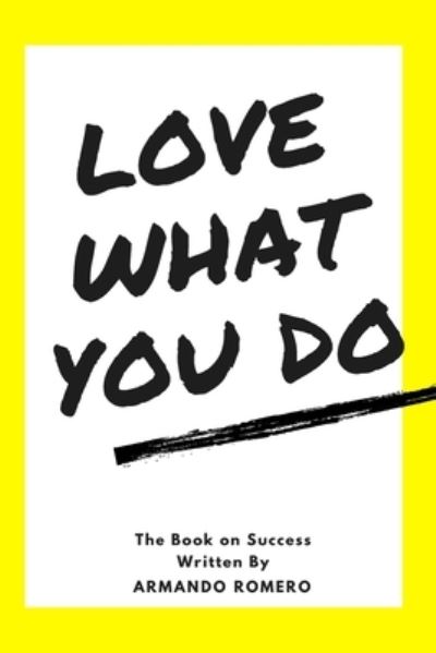 Cover for Armando Romero · Love What You Do (Paperback Book) (2020)