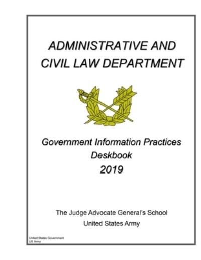 Cover for United States Government Us Army · Government Information Practices Deskbook 2019 (Paperback Book) (2020)