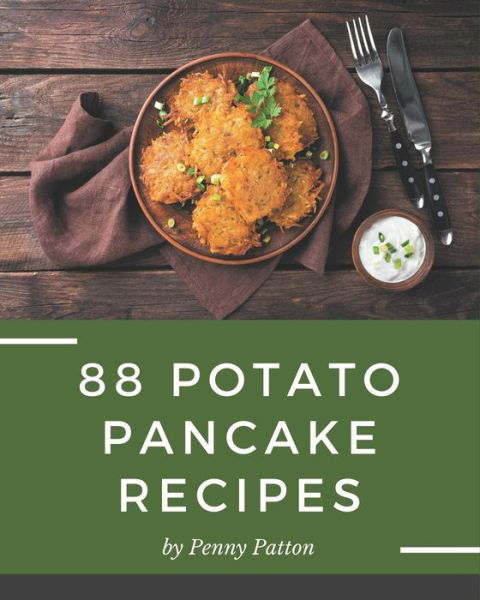 88 Potato Pancake Recipes - Penny Patton - Kirjat - Independently Published - 9798570861992 - tiistai 24. marraskuuta 2020