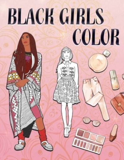 Black Girls Color - Tyeshia Pegram - Böcker - Independently Published - 9798589148992 - 2021