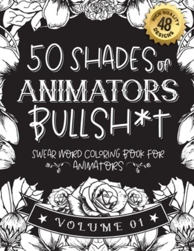 Cover for Black Feather Stationery · 50 Shades of animators Bullsh*t (Pocketbok) (2021)