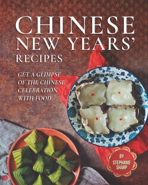 Cover for Stephanie Sharp · Chinese New Years' Recipes (Paperback Book) (2021)