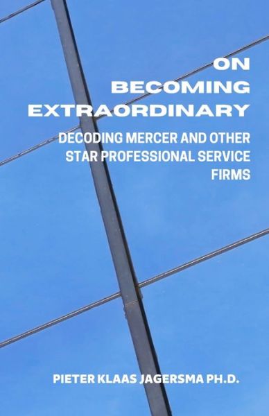 Cover for Pieter Klaas Jagersma · On Becoming Extraordinary: Decoding Mercer and other Star Professional Service Firms (Paperback Book) (2020)