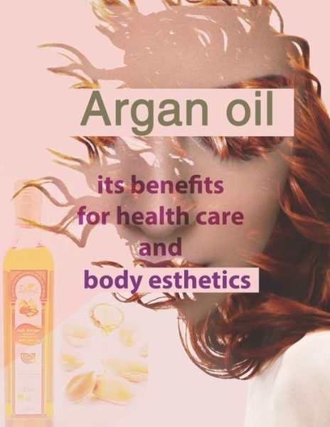 Cover for Healthy Lifestyle · Argan oil its benefits for health care and body esthetics (Paperback Book) (2020)