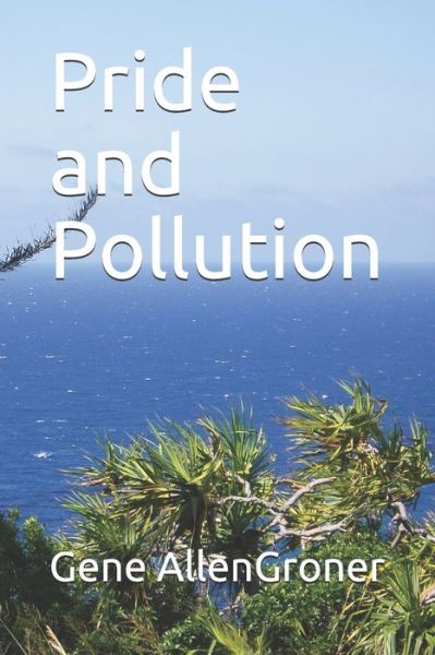 Cover for Gene Allen Groner · Pride and Pollution (Paperback Book) (2020)