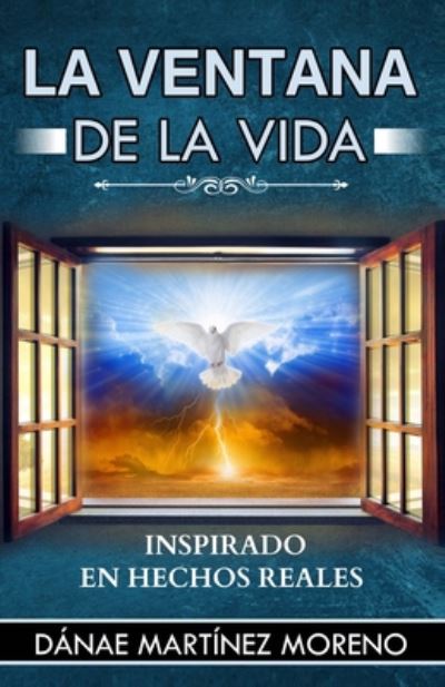 Cover for Dánae Martínez Moreno · La Ventana de la Vida (Paperback Book) (2020)