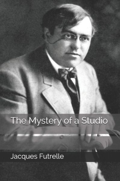 Cover for Jacques Futrelle · The Mystery of a Studio (Paperback Book) (2020)