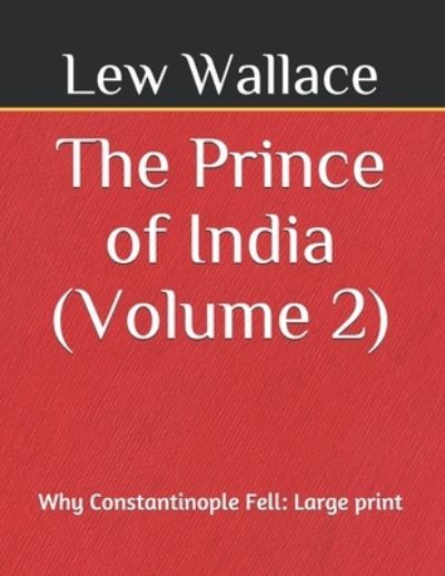 Cover for Lew Wallace · The Prince of India (Volume 2) Why Constantinople Fell (Paperback Book) (2020)