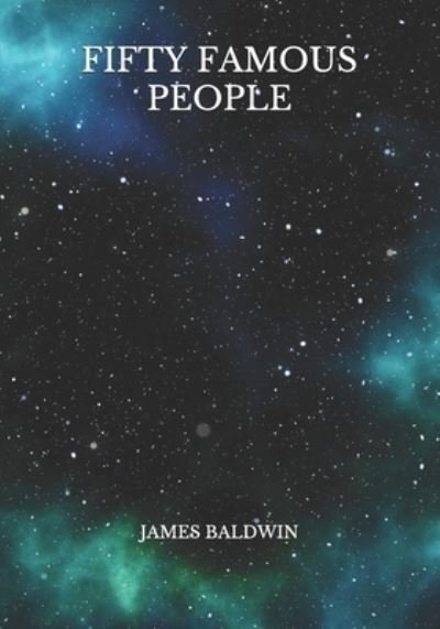 Fifty Famous People - James Baldwin - Boeken - Independently Published - 9798730098992 - 29 maart 2021
