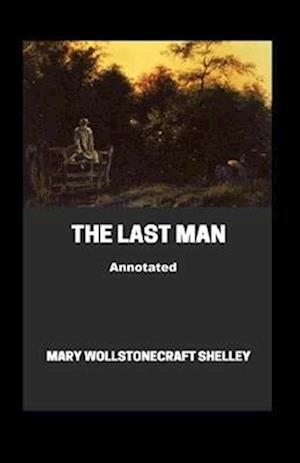 Cover for Mary W Shelley · The Last Man Annotated (Paperback Book) (2021)