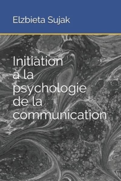Cover for Elzbieta Sujak · Initiation a la psychologie de la communication (Taschenbuch) (2021)