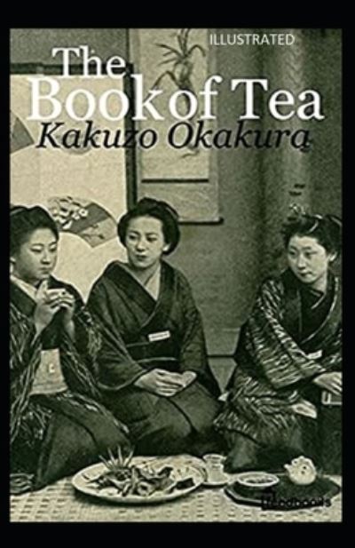 Cover for Kakuzo Okakura · The Book of Tea Illustrated (Pocketbok) (2021)