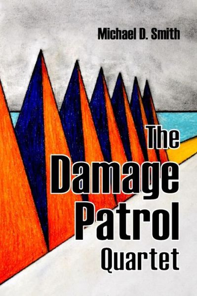 Cover for Michael D Smith · The Damage Patrol Quartet: Four Stories (Paperback Book) (2021)