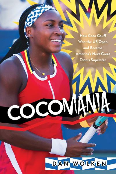 Cocomania: How Coco Gauff Won the US Open and Became America's Next Great Tennis Superstar - Dan Wolken - Książki - Permuted Press - 9798888454992 - 26 września 2024