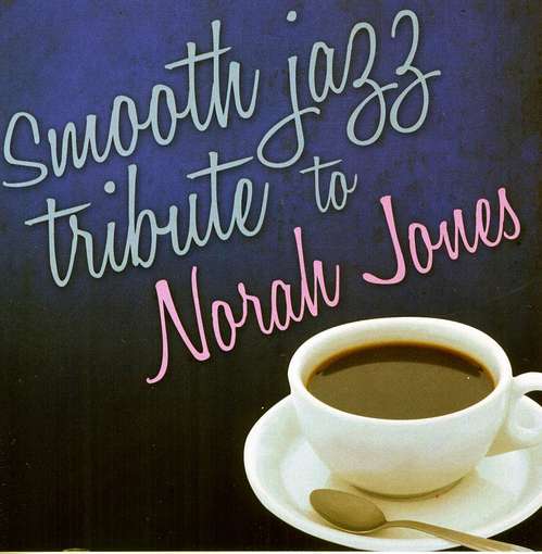 Cover for Norah Jones · Smooth Jazz Tribute To (CD) [Tribute edition] (2017)