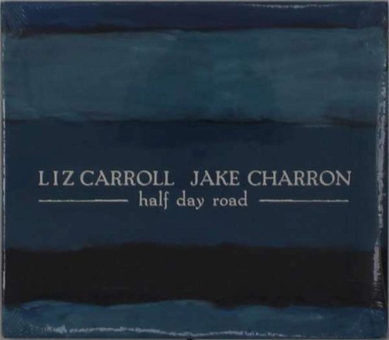 Cover for Liz Carroll · Half Day Road (CD) (2019)