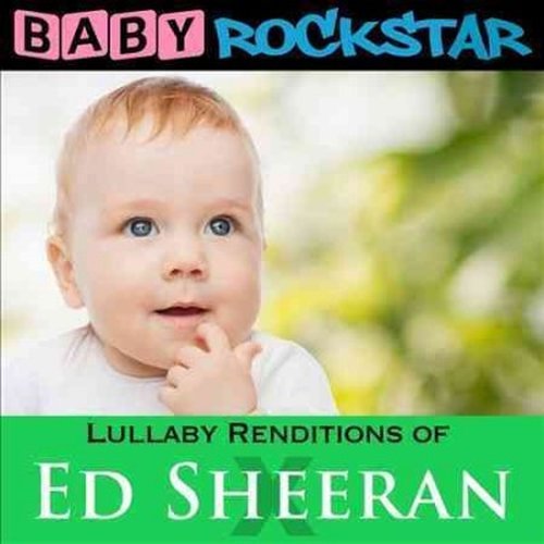 Cover for Baby Rockstar · Lullaby Renditions of Ed Sheeran: X (CD) (2014)