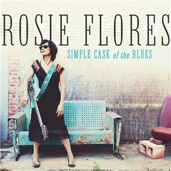 Cover for Rosie Flores · Simple Case Of The Blues (CD) (2019)