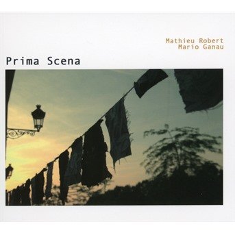 Cover for Robert, Mathieu &amp; Mario Ganau · Prima Scena (CD) (2019)