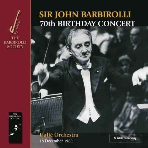 Sir John Barbirolli: 70th Birthday Concert - John Barbirolli - Music - BARBIROLLI SOCIETY - 5060181660993 - June 26, 2020