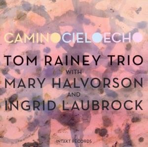 Cover for Tom Rainey · Camino Cielo Echo (CD) (2017)