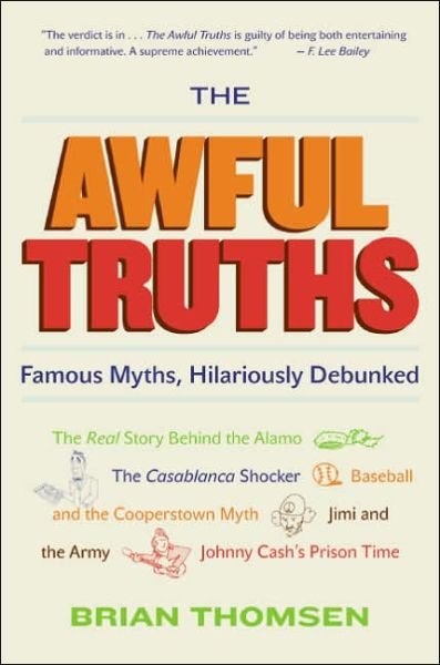 Cover for Brian M. Thomsen · The Awful Truths: Famous Myths, Hilariously Debunked (Paperback Book) (2006)