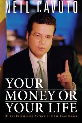 Cover for Neil Cavuto · Your Money or Your Life (Pocketbok) [Reprint edition] (2006)