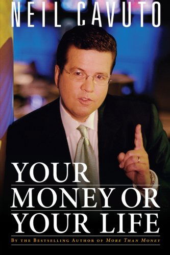 Your Money or Your Life - Neil Cavuto - Books - William Morrow Paperbacks - 9780061136993 - October 3, 2006