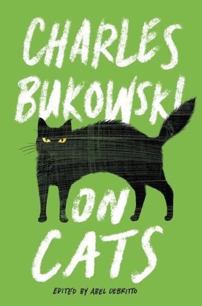 On Cats - Charles Bukowski - Books - HarperCollins Publishers Inc - 9780062395993 - December 1, 2015