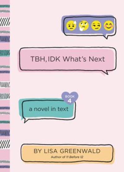 Cover for Lisa Greenwald · TBH #4 : TBH, IDK What's Next (Hardcover Book) (2019)