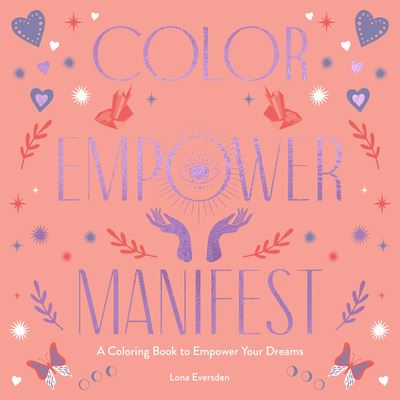 Color Empower Manifest: A Coloring Book to Empower Your Dreams - Lona Eversden - Książki - HarperCollins - 9780063299993 - 14 marca 2023