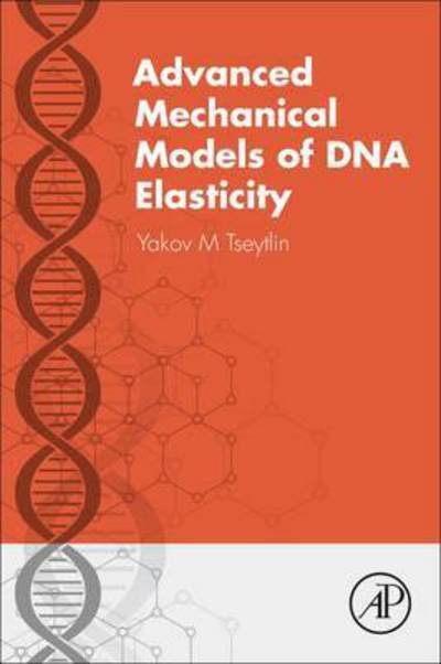 Cover for Tseytlin, Yakov M. (Instrument Society of America) · Advanced Mechanical Models of DNA Elasticity (Paperback Book) (2016)