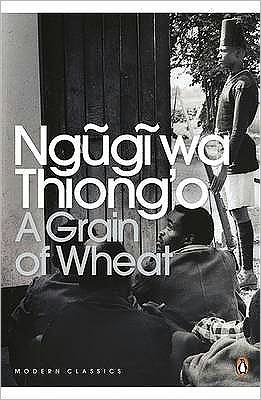 Cover for Ngugi Wa Thiong'o · A Grain of Wheat - Penguin Modern Classics (Paperback Book) (2002)