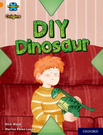 Cover for Nick Ward · Project X Origins: Orange Book Band, Oxford Level 6: DIY Dinosaur - Project X Origins (Paperback Book) (2018)