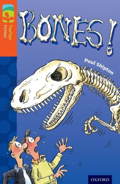 Cover for Paul Shipton · Oxford Reading Tree TreeTops Fiction: Level 13 More Pack A: Bones! - Oxford Reading Tree TreeTops Fiction (Paperback Bog) (2014)