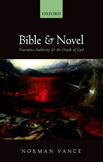 Cover for Vance, Norman (Professor of English Literature and Intellectual History, University of Sussex) · Bible and Novel: Narrative Authority and the Death of God (Pocketbok) (2015)