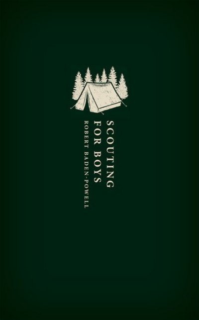 Scouting for Boys: A Handbook for Instruction in Good Citizenship - Oxford World's Classics Hardback Collection - Robert Baden-Powell - Kirjat - Oxford University Press - 9780198799993 - torstai 27. syyskuuta 2018
