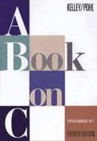 Cover for Al Kelley · Book on C, A: Programming in C (Paperback Book) (1998)