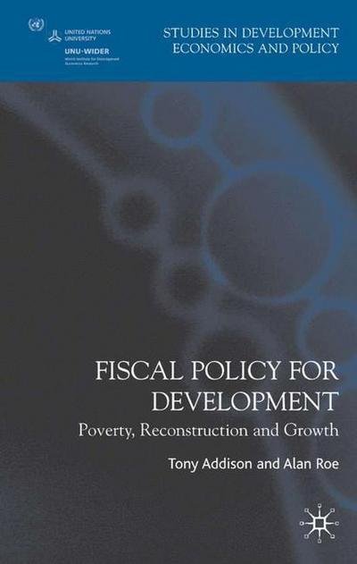 Cover for Tony Addison · Fiscal Policy for Development: Poverty, Reconstruction and Growth - Studies in Development Economics and Policy (Pocketbok) (2004)