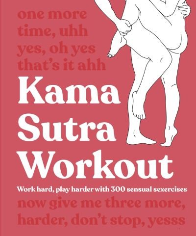 Cover for Dk · Kama Sutra Workout New Edition: Work Hard, Play Harder with 300 Sensual Sexercises (Paperback Bog) (2022)