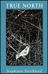 Cover for Stephanie Strickland · True North - Ernest Sandeen Prize in Poetry (Paperback Book) (1997)
