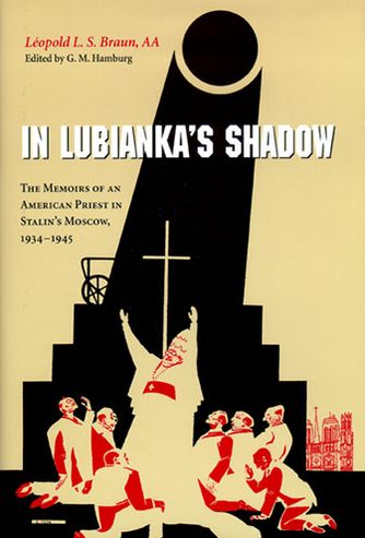 Cover for Braun, AA, Leopold L. S. · In Lubianka's Shadow: The Memoirs of an American Priest in Stalin's Moscow, 1934-1945 (Hardcover Book) (2006)