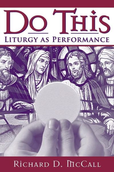 Cover for Richard D. McCall · Do This: Liturgy As Performance (Paperback Book) (2007)