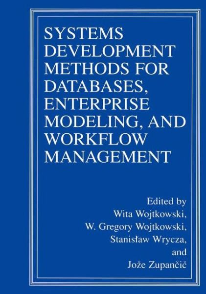 Cover for Stanislaw Wrycza · Systems Development Methods for Databases, Enterprise Modeling, and Workflow Management: This Book is a Result of Isd '99, the Eighth International Conference on Information Systems Development, Methods and Tools, Theory and Practice, Held in August 11-13 (Hardcover Book) (2000)