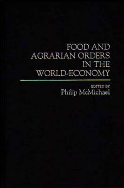 Cover for Philip Mcmichael · Food and Agrarian Orders in the World-Economy (Innbunden bok) (1995)