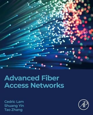 Cover for Lam, Cedric F. (Principal Engineer, Google LLC, Mountain View, CA, USA) · Advanced Fiber Access Networks (Paperback Book) (2022)