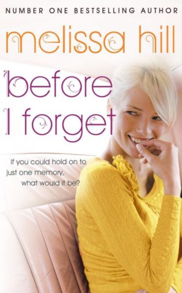 Cover for Melissa Hill · Before I Forget: An emotional and heartbreaking read about an impossible choice (Paperback Book) (2009)