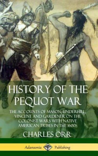 Cover for Charles Orr · History of the Pequot War (Inbunden Bok) (2019)